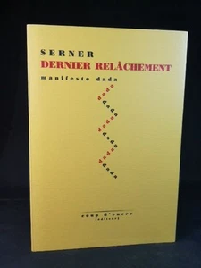 Dernier relachement: Manifeste dada Serner, Walter, Gehrard Bauer und Olivier B - Bild 1 von 1