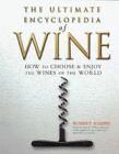 The Ultimate Encyclopedia of Wine: How to Choose & Enjoy the Wines of the World