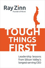 Ray Zinn Tough Things First: Leadership Lessons from Silicon Valley's (Hardback)