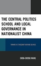 The Central Politics School and Local Governance in Nationali... - 9781666929690