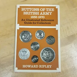 Buttons of the British Army 1855 - 1970 An Illustrated Reference Guide By Ripley - Picture 1 of 9
