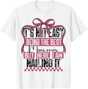It's Not Easy Being The Best Mom Ever Funny Mother's Day T-Shirt Hoodie - Picture 1 of 9