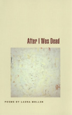 Laura Mullen After I Was Dead (Paperback)
