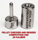 Pellet Resizer/Checker .25 Cal - Sizer - Stainless Steel - USA Made - Free Ship!
