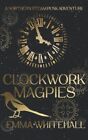 Clockwork Magpies: A Northern Steam..., Whitehall, Emma
