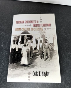 AFRICAN CHEROKEES In Indian Territory - From Chattel to Citizens by Naylor, PB - Picture 1 of 11