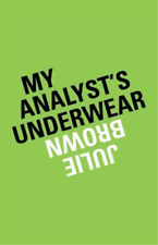 Julie Brown My Analyst's Underwear (Paperback) (UK IMPORT)