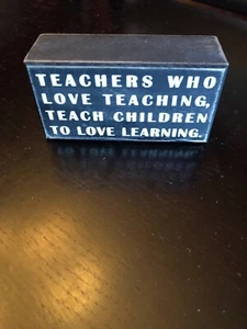 Primitives Box Sign - Teachers Who Love Teaching - Motivational - NEW - Picture 1 of 6