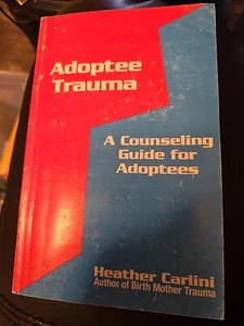 ADOPTIERTTRAUMA: EIN BERATUNGSLEITFADEN FÜR ADOPTIERTE von Heather Carlini - Bild 1 von 3