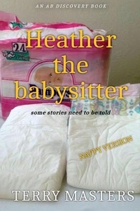 Heather The Baby Sitter (NAPPY): An ABDL/Nappy Story by Rosalie Bent Paperback B - Picture 1 of 1