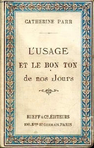 L'usage et le bon ton de nos jours. - Parr Catherine - 1892 - Picture 1 of 1