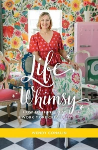 Life Whimsy: How to Think, Play, and Work More Creatively by Wendy Conklin (Engl - Picture 1 of 1