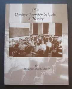 Ohio Danbury Township Schools: A History by Maryanne Ward-Laubner - Picture 1 of 17