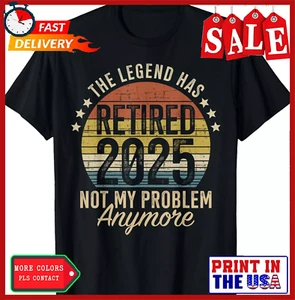 Legend has retired 2025 not my problem funny retirement T-Shirt Gift S-4XL - Picture 1 of 7