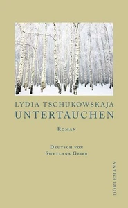 Untertauchen: Roman Roman Tschukowskaja, Lydia, Swetlana Geier und Hans Jürgen - Bild 1 von 2