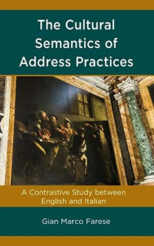 THE CULTURAL SEMANTICS OF ADDRESS PRACTICES: A CONTRASTIVE By Gian Marco Farese - Image 1 of 1