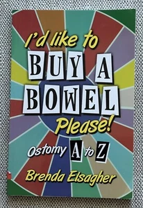 I'd Like to Buy a Bowel, Please (Ostomy A-Z) by Brenda Elsagher - Picture 1 of 5