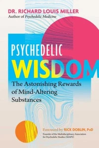Psychedelic Wisdom: The Astonishing Rewards of Mind-Altering Substances - Picture 1 of 1