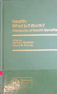 Health: What is it Worth? Measures of Health Benefits Mushkin, Selma J. and D.W. - Bild 1 von 1