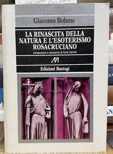 (Esoterismo) G. Bohme - LA RINASCITA DELLA NATURA E L'ESOTERISMO ROSACRUCIANO - Imagen 1 de 1