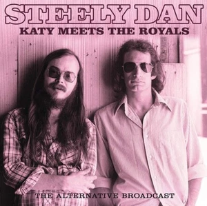Steely Dan: Katy Meets the Royals • The Alternative Broadcast • import CD - Picture 1 of 2