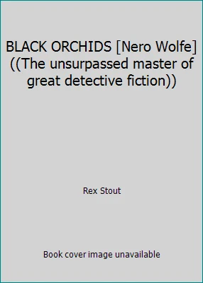 BLACK ORCHIDS [Nero Wolfe] ((The unsurpassed master of great detective fiction)) - Image 1 of 1