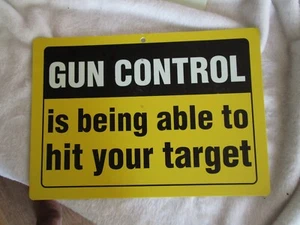 Gun Control is being able to hit your target 12"x8.5" sign - Picture 1 of 1