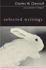 Selected Writings by Charles Waddell Chesnutt: Used