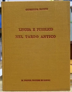 (Cultura Classica) G. Matino - LINGUA E PUBBLICO NEL TARDO ANTICO - I EDIZIONE - Foto 1 di 1