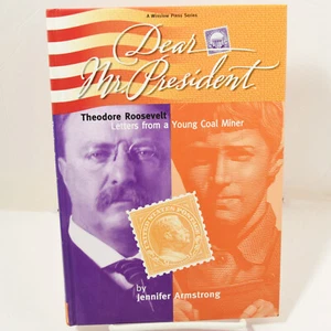Dear Mr President Theodore Roosevelt Letters Coal Miner Hdcvr Historical Fiction - Foto 1 di 10
