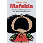 Mafalda: A Social And Political History Of Latin Americ - Hardback New Cosse, Is