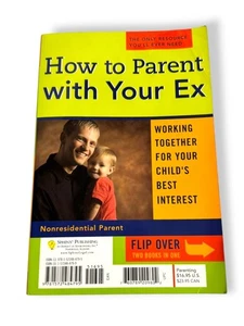 How To Parent With Your Ex: Working Together For Your Childs Best Interest By Br - Picture 1 of 6
