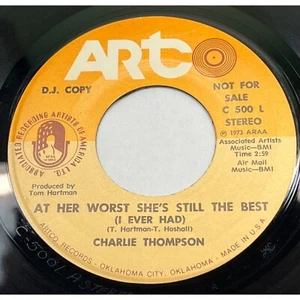 Charlie Thompson At Her Worst Shes Still The Best 45 Country Promo Artco 500 - Imagen 1 de 4