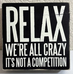 Primitives by Kathy - Box Sign 5 x 5 in 'Relax We're All Crazy' - FREE SHIPPING - Picture 1 of 5