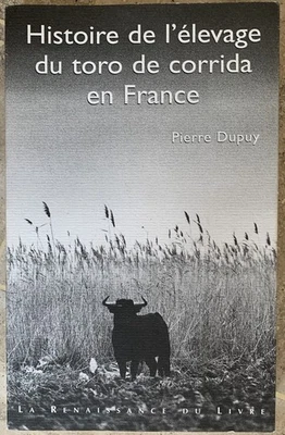 Pierre Dupuy Histoire De L’élevage Du Toro De Corrida En France 2003 - Photo 1/3
