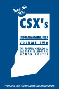 CSX Indiana Mainlines Vol 2 DVD Former C&EI & Monon Routes Into the 90s Amtrak - Picture 1 of 1