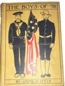 The Boys of '98 by James Otis Spanish American War Mil. History 1st Edition 1898 - Picture 1 of 5