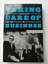 Taking Care of Business: Samuel Gompers, George Meany, Lane Kirkland, and the Tr