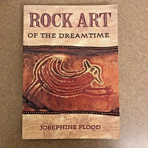 Rock Art of the Dreamtime, Images of Ancient Australia ,Josephine Flood NEW - Picture 1 of 7