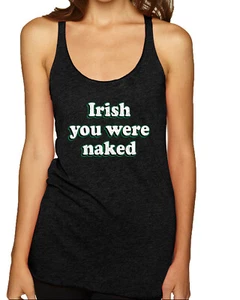 Camiseta sin mangas Irish You Were Naked Funny St Patricks Day Tri Blend Racerback - Imagen 1 de 5