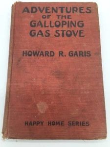 Adventures of the Galloping Gas Stove Howard R. Garvis Happy Home Series 1926 HC - Foto 1 di 12