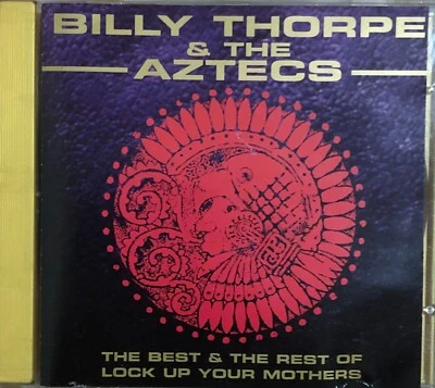 Billy Thorpe And The Aztecs – The Best & The Rest Of Lock Up Your Mothers CD B7 - Image 1 of 3