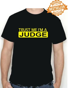 TRUST ME, i'm a JUDGE T-shirt / Tee Shirt / COURT / JAIL / BIRTHDAY / Xmas S-XXL - Picture 1 of 12
