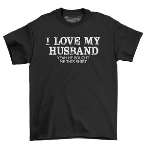 Love My Husband He Bought This T-Shirt Valentines Gift Idea Wife Novelty Top - Picture 1 of 6