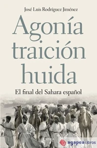 Agonía, traición, huida: El final del Sahara español. NUEVO. ENVÍO URGENTE - Imagen 1 de 1
