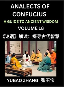Analects of Confucius (Part 18)- A Guide to Ancient Wisdom, Learn Chinese Langua - Picture 1 of 1