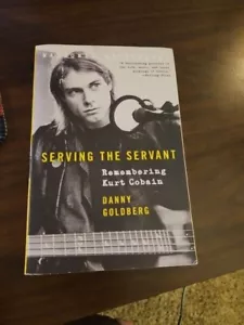 Serving the Servant: Remembering KURT COBAIN by Danny Goldberg 2019 1st Ed HCDJ - Bild 1 von 7