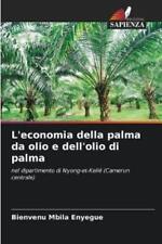 Bienvenu Mbila Enye L'economia della palma da olio e dell'olio di pa (Paperback)
