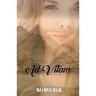 Ad Vitam by Valorie Blue (Paperback, 2017) - Paperback NEW Valorie Blue 2017