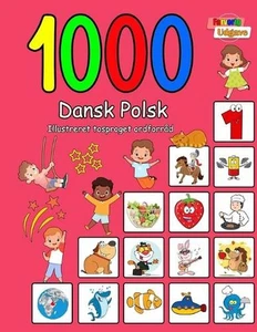 1000 Dansk Polsk Illustreret Tosproget Ordforrd (Farverig Udgave): Danish Polish - Picture 1 of 1